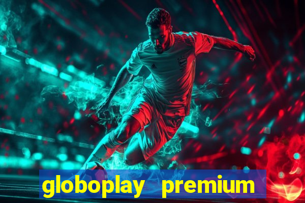 globoplay premium mod apk